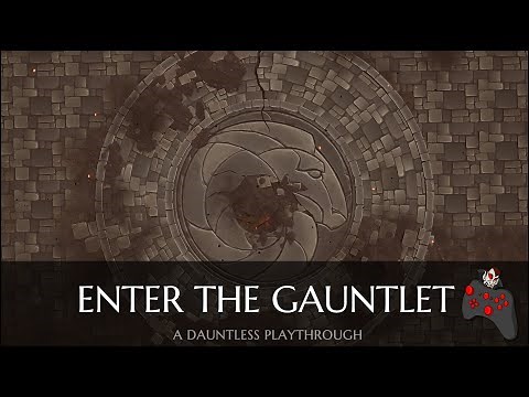 DAUNTLESS - "Enter The Gauntlet"