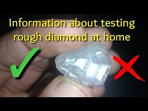 7 ways to test rough diamonds at home