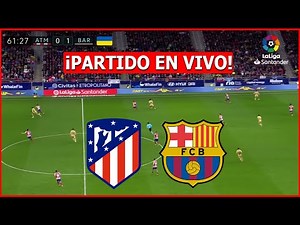ATLETICO MADRID vs BARCELONA EN VIVO 🔴 PARTIDAZO EN VIVO LA LIGA ESPAÑOLA⚽️