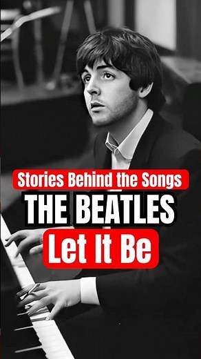 Stories Behind the Songs: The Beatles - 'Let It Be' (1970)