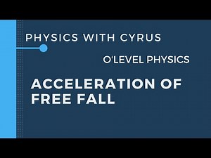 Acceleration of Free Fall "g" || O'level Physics