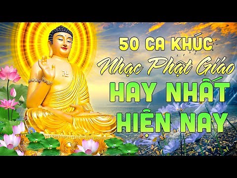 50 Ca Khúc Nhạc Phật Giáo Hay Nhất Hiện Nay - Nghe Để Thư Giãn Tâm Hồn, Dễ Ngủ