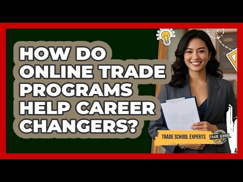 How Do Online Trade Programs Help Career Changers? - Trade School Experts