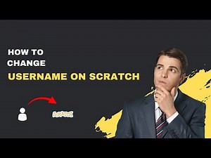 Scratch Username Change Tutorial - Everything You Need to Know