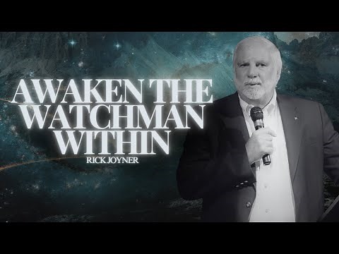 Rick Joyner | Awaken the Watchman Within