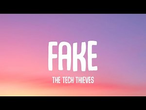 The Tech Thieves - Fake (Lyrics) "please don't fake it, Fake it, fake" (TikTok Song)
