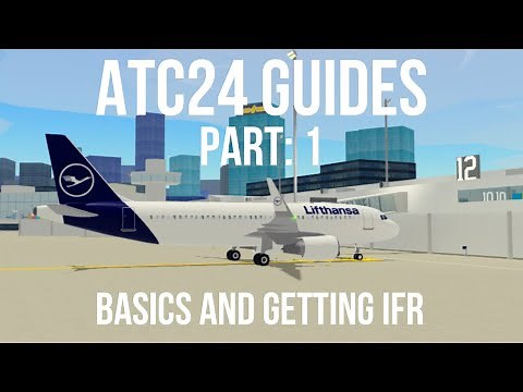[ATC 24 Guides] Part 1: Basics and Getting IFR