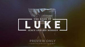 The Book Of Luke - Sermon Bumpers