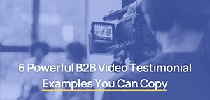 6 Powerful B2B Video Testimonial Examples You Can Copy | Testimonial Hero | Video Testimonial Service