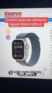 El mejor precio del Apple Watch Ultra 2 lo encuentras en Costco #costco #costcofinds #costcodeals #apple #applewatch #applewatchultra #ofertasperronas | Ofertas Perronas Mx 2.0