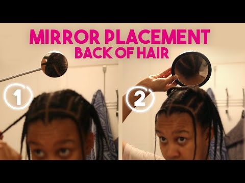 How To Place Mirror To See The Back Of Your Own Hair | Cornrow Tutorial
