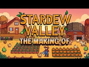 The Making of Stardew Valley: The Man Who Worked 4 Years in Silence