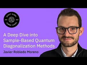A Deep Dive Into Sample-Based Quantum Diagonalization Methods: Javier Robledo Moreno | QGSS 2025