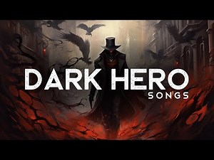 The Dark Hero's Playlist (LYRICS)