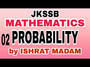 JKSSB MATHS (02) - PROBABILITY by ISHRAT MADAM