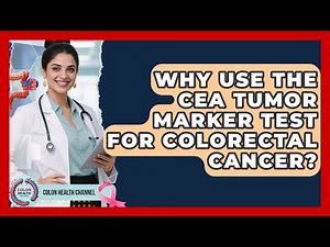 Why Use The CEA Tumor Marker Test For Colorectal Cancer? - Colon Health Channel