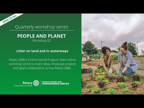 People and Planet - Workshop 02 - Rotary GB&I Environmental Projects Team