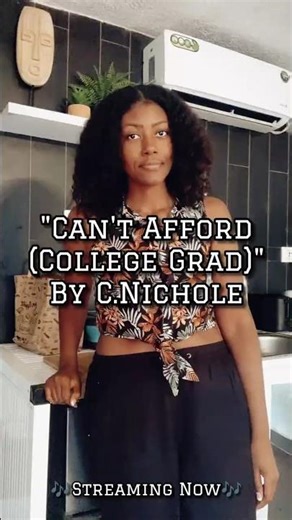 🎶Can't Afford (College Grad)🎶 by C.Nichole