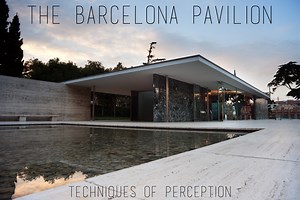 Barcelona Pavilion: Techniques of Perception