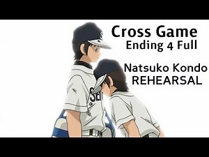 Cross Game Ending 4 Full: Rehearsal - Natsuko Kondo