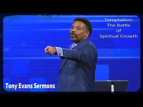 Tony Evans Sermons | Mar 01, 2019. Temptation: The Battle of Spiritual Growth