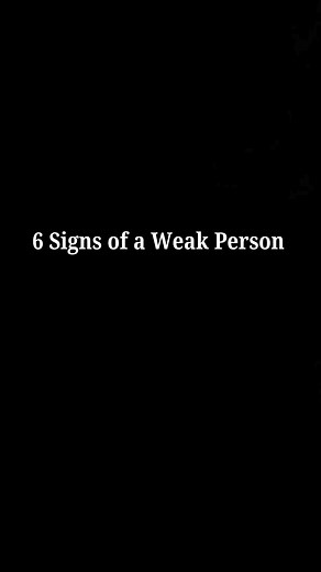 6 Signs of a Weak Person #WEAKPERSON #lifelessons #quotestoliveby #quotesandsayings #signs | Good Way Life