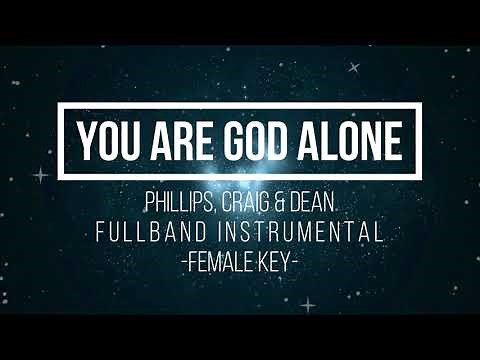 You Are God Alone (FEMALE KEY - INTRUMENTAL)- Phillips, Craig & Dean