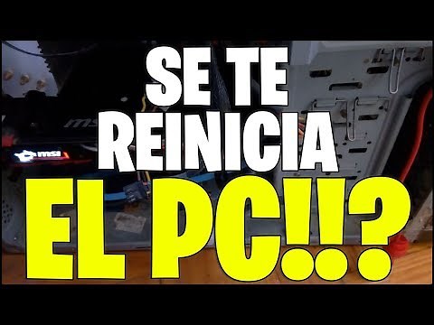 SE TE REINICIA EL PC AL JUGAR!? POSIBLE SOLUCION DEFINITIVA!