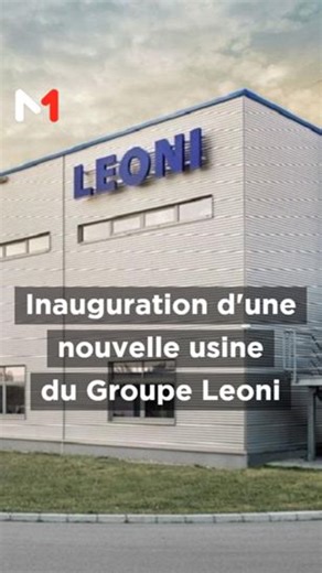 Le Groupe #Leoni inaugure une nouvelle usine de câblage automobile à #Agadir #Maroc | Medi1TV