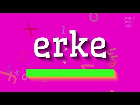 How to say "erke"! (High Quality Voices)
