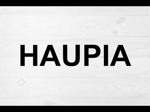 How To Pronounce Haupia