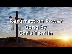 Resurrection Power - Chris Tomlin | Easter Lyric Video
