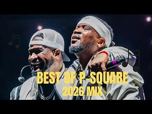 Best of P-Square 2026 Mix 🔥 Greatest Hits | Nonstop Afrobeat & Throwback Playlist