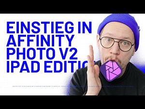 Einstieg in Affinity Photo 2 iPad | Tutorial | deutsch