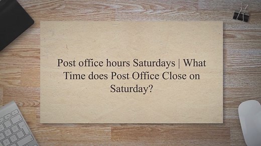 Post office hours Saturdays2022 What Time does Post Office Close on Saturday?