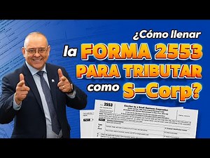 ¿Cómo llenar la forma 2553 para tributar como S-Corp? Cap.1043