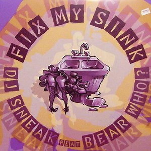 DJ Sneak Feat. Bear Who ? - Fix My Sink