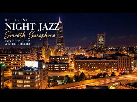Relaxing September Night Jazz - Smooth Jazz Saxophone Music for Deep Sleep And Stress Relief