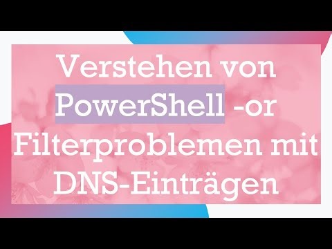 Verstehen von PowerShell -or Filterproblemen mit DNS-Einträgen