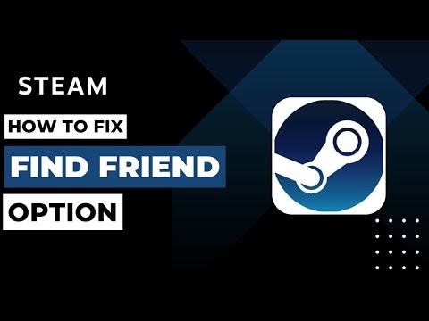 How To Fix Find Friend Option on Steam !