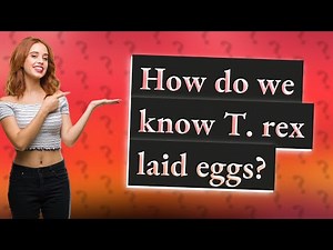 How do we know T. rex laid eggs?
