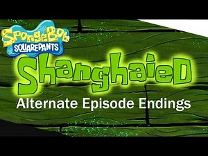 SpongeBob SquarePants "Shanghaied" Alternate Episode Endings