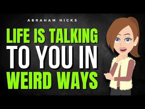Life Is Talking to You in Weird Ways ✅ Abraham Hicks 2026