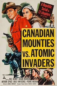 Canadian Mounties vs. Atomic Invaders (1953) - Movie
