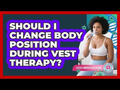 Should I Change Body Position During Vest Therapy?