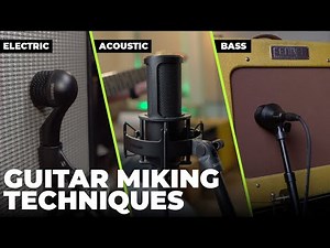 How to Mic Acoustic, Electric, or Bass Guitars like a Pro