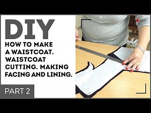 DIY: How to make a waistcoat. Waistcoat cutting. Making facing and lining. Sewing tutorial.