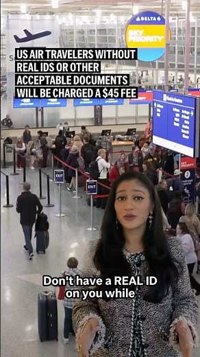 US air travelers without REAL IDs or other acceptable documents will be charged a $45 fee