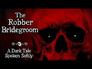 The Most Gruesome Dark Fairytale: The Robber Bridegroom