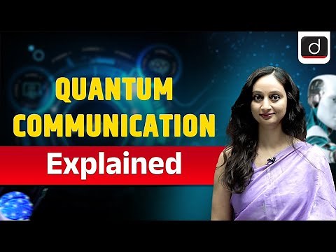 Quantum Communication | IIT Delhi | UPSC | Drishti IAS English